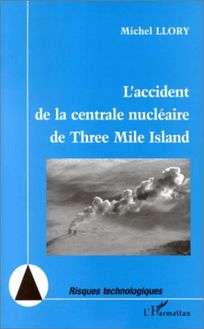 L ACCIDENT DE LA CENTRALE NUCLÉAIRE DE THREE MILE ISLAND