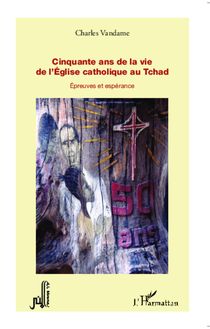 Cinquante ans de la vie de l Eglise catholique au Tchad
