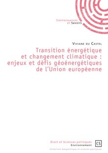 Transition énergétique et changement climatique : enjeux et défis géoénergétiques de l Union européenne