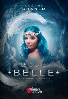 Blue Belle et le Porteur d espoir (Tome 2/3)