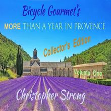 Bicycle Gourmet s More Than a Year in Provence - Collectors Edition - Volume One