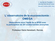 L observatoire de la mucosectomie (étude OMEGA) - observatoire sous l égide de la SFED avec la participation