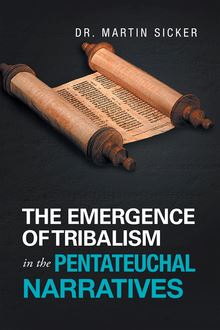 The Emergence of Tribalism in the Pentateuchal Narratives