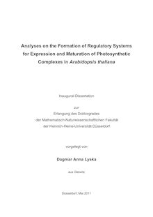 Analyses on the Formation of Regulatory Systems for Expression and Maturation of Photosynthetic Complexes in Arabidopsis thaliana [Elektronische Ressource] / Dagmar Anna Lyska. Gutachter: Peter Westhoff ; Peter Jahns