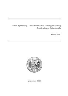 Mirror symmetry, toric branes and topological string amplitudes as polynomials [Elektronische Ressource] / vorgelegt von Murad Alim