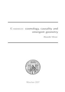 K-essence [Elektronische Ressource] : cosmology, causality and emergent geometry / vorgelegt von Alexander Vikman