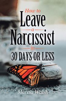 How to Leave a Narcissist in 30 Days or Less