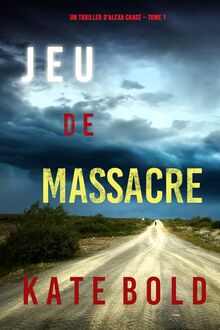 Jeu de Massacre (Un Thriller d Alexa Chase – Tome 1)