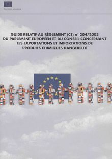Guide relatif au règlement (CE) n° 304/2003 du Parlement européen et du Conseil concernant les exportations et les importations de produits chimiques dangereux