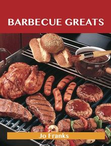Barbecue Greats: Delicious Barbecue Recipes, The Top 100 Barbecue Recipes