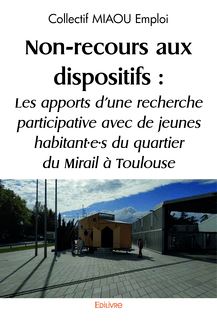 Non-recours aux dispositifs : Les apports d’une recherche participative avec de jeunes habitant·e·s du quartier du Mirail à Toulouse