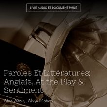 Paroles Et Littératures: Anglais, At the Play & Sentiment
