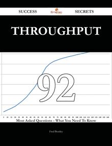 throughput 92 Success Secrets - 92 Most Asked Questions On throughput - What You Need To Know