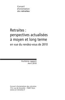 Retraites : perspectives actualisées à moyen et long terme en vue du rendez-vous de 2010 - Huitième rapport du Conseil d orientation des retraites - Avril 2010