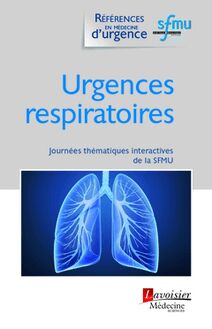 Urgences respiratoires : Journées thématiques interactives de la SFMU (Coll. Références en médecine d urgence. Collection de la SFMU)