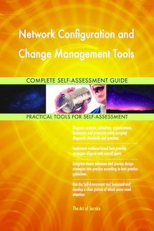 Network Configuration and Change Management Tools Complete Self-Assessment Guide