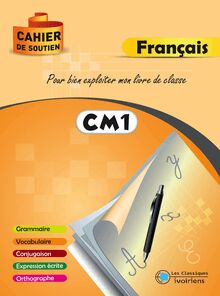 Cahier de soutien  Français CM1 : Pour bien exploiter mon lvire de classe