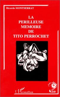 La périlleuse mémoire de Tito Perrochet