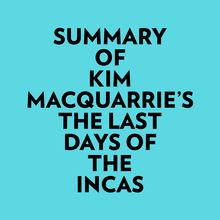 Summary of Kim MacQuarrie s The Last Days Of The Incas