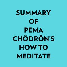 Summary of Pema Chödrön s How To Meditate