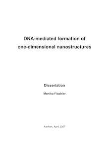 DNA-mediated formation of one-dimensional nanostructures [Elektronische Ressource] / vorgelegt von Monika Fischler