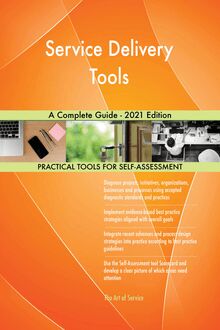 Service Delivery Tools A Complete Guide - 2021 Edition