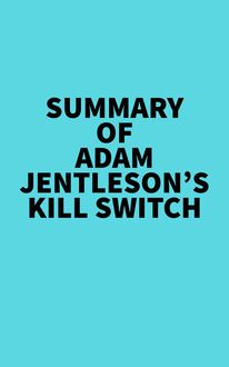 Summary of Adam Jentleson s Kill Switch