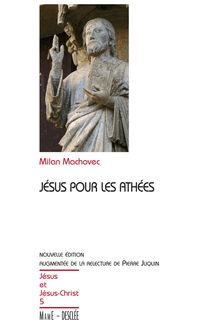 Jésus pour les athées - Nouvelle édition augmentée de la relecture de Pierre Juquin