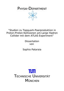Studies on top quark pair production in pp collisions at the large hadron collider with the ATLAS experiment [Elektronische Ressource] / Sophio Pataraia