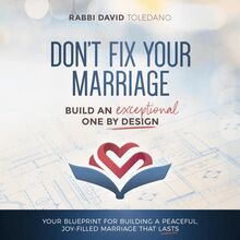 Don t Fix Your Marriage: Build an Exceptional One by Design
