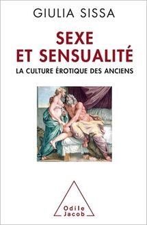 Sexe et Sensualité : La culture érotique des Anciens