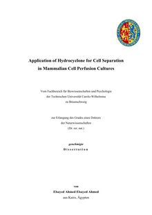Application of hydrocyclone for cell separation in mammalian cell perfusion cultures [Elektronische Ressource] / von Elsayed Ahmed Elsayed Ahmed