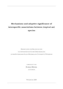 Mechanisms and adaptive significance of interspecific associations between tropical ant species [Elektronische Ressource] / vorgelegt von Florian Menzel