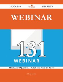Webinar 131 Success Secrets - 131 Most Asked Questions On Webinar - What You Need To Know