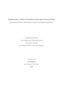 Implementing climate protection in the legal system of China [Elektronische Ressource] : international, national legal framework and the case of road transportation / vorgelegt von Yi-xiang Xu