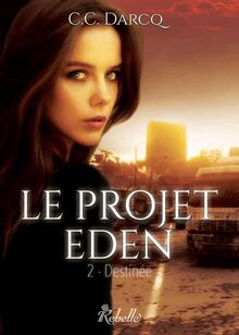 Le projet Eden : 2 - Destinée