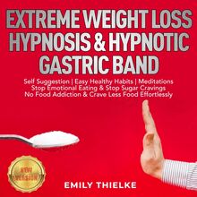 EXTREME WEIGHT LOSS HYPNOSIS & HYPNOTIC GASTRIC BAND: Self Suggestion | Easy Healthy Habits | Meditations. Stop Emotional Eating & Stop Sugar Cravings. No Food Addiction & Crave Less Food Effortlessly. NEW VERSION