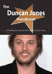 The Duncan Jones Handbook - Everything you need to know about Duncan Jones