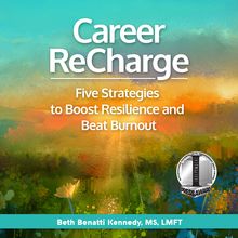Career ReCharge: Five Strategies to Boost Resilience and Beat Burnout