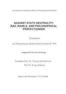 Against state neutrality [Elektronische Ressource] : Raz, Rawls, and philosophical perfectionism / Ian Jennings. Gutachter: Thomas Schmidt ; R Jay Wallace