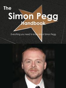 The Simon Pegg Handbook - Everything you need to know about Simon Pegg
