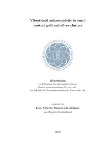 Vibrational anharmonicity in small neutral gold and silver clusters [Elektronische Ressource] / vorgelegt von Luis Alberto Mancera-Rodríguez