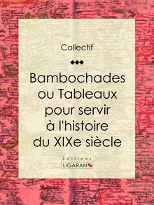 Bambochades ou Tableaux pour servir à l histoire du XIXe siècle