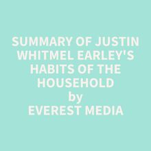 Summary of Justin Whitmel Earley s Habits of the Household