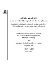 Galactic Windmills [Elektronische Ressource] : Spectroscopical and Timing studies of three X-ray binaries = Galaktische Windmühlen / Felix Fürst. Betreuer: Jörn Wilms