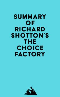 Summary of Richard Shotton s The Choice Factory