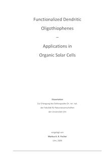 Functionalized dendritic oligothiophenes [Elektronische Ressource] : applications in organic solar cells / vorgelegt von Markus K. R. Fischer