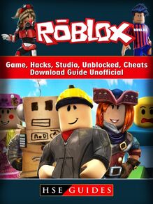 Roblox Game, Hacks, Studio, Unblocked, Cheats, Download Guide Unofficial