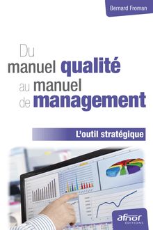 Du manuel qualité au manuel de management - L outil stratégique 