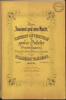 Partition complète, Tausend und eine Nacht, Aus Tausend und eine Nacht. Concert-Ouvertüre f. gr. Orch.